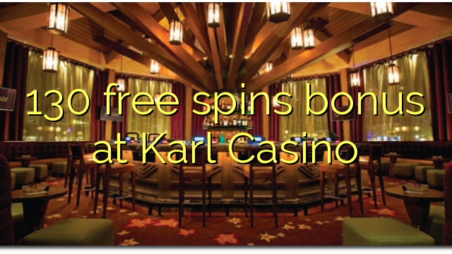 130 free spins bonus at Karl Casino