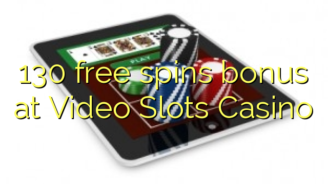 130 free spins bonus at Video Slots Casino