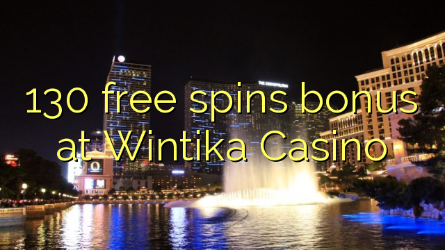 130 free spins bonus at Wintika Casino