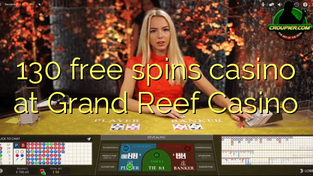 130 free spins casino at Grand Reef Casino