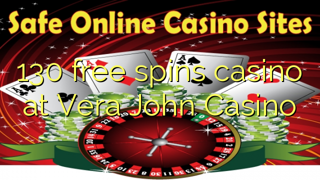 130 free spins casino at Vera John Casino