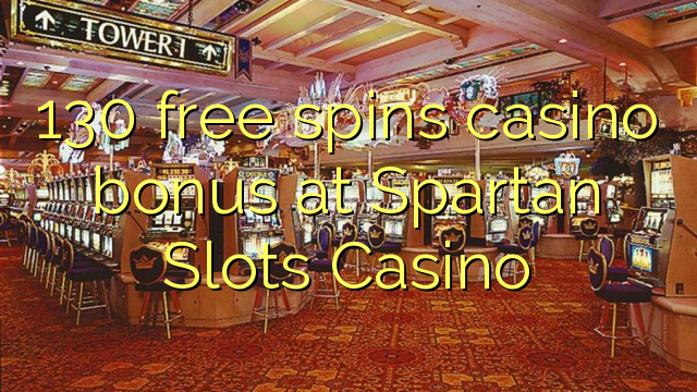 130 bébas spins bonus kasino di Spartan liang Kasino