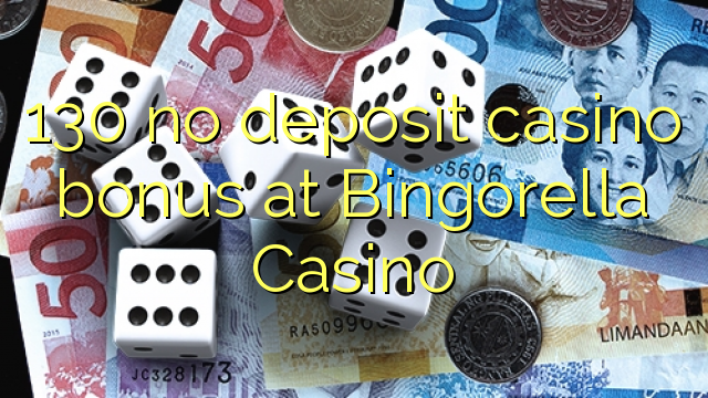 130 euweuh deposit kasino bonus di Bingorella Kasino