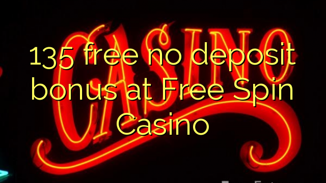 135 libertar bónus sem depósito no Casino Free Spin