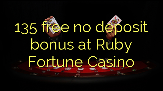 135 free no deposit bonus at Ruby Fortune Casino