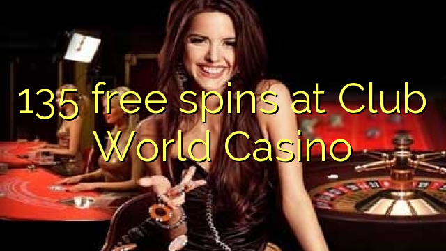 135 free spins at Club World Casino