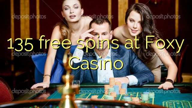 135 free spins at Foxy Casino