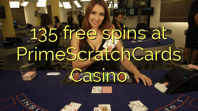135 free spins at PrimeScratchCards Casino 135 free spins at PrimeScratchCards Casino