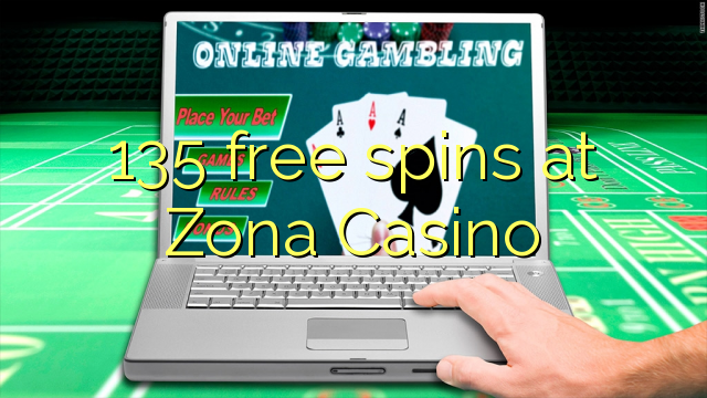 135 gana gratis en Zona Casino
