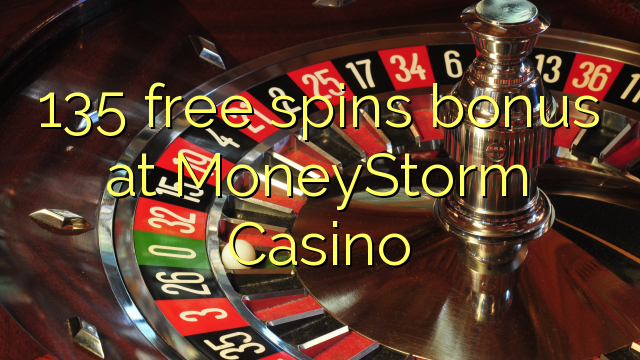 135 free spins bonus at MoneyStorm Casino