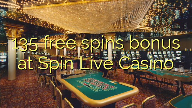 135 spins bure ziada katika Spin Live Casino