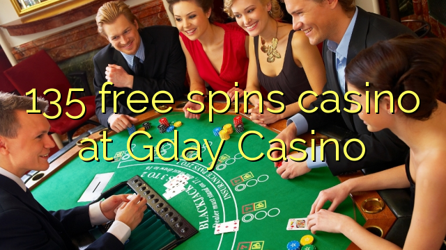 135 free spins casino at Gday Casino