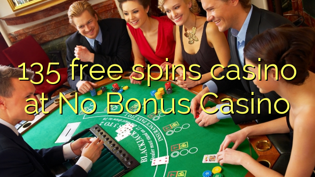 135 besplatno pokreće casino u No Bonus Casino