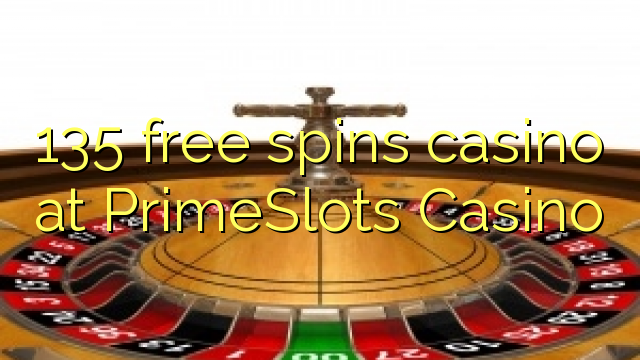 135自由はPrimeSlotsカジノでカジノを回転させます