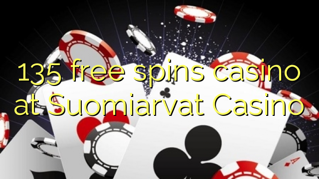 135 bezmaksas griezienus kazino pie Suomiarvat Casino