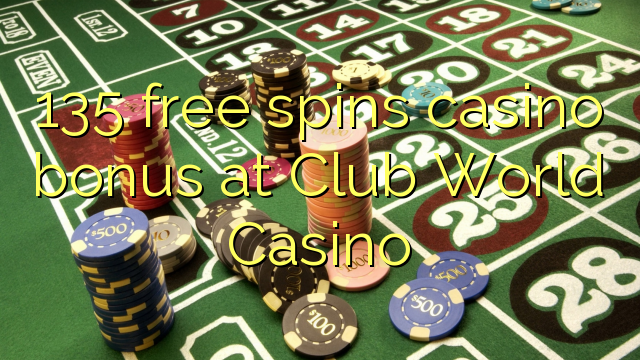 135 frije spins casino bonus by Club World Casino