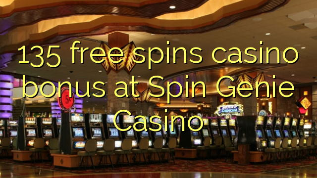 135 free spins casino bonus at Spin Genie Casino