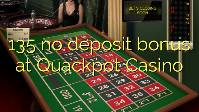 135 nema bonusa za polog u Quackpot Casinou