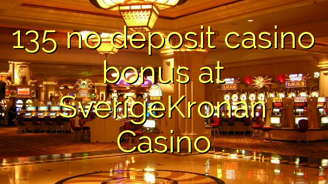 135 nuk ka bonus për kazino depozitash në SverigeKronan Casino
