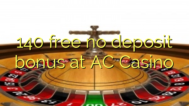 140 gratis bonus utan insättning på AC Casino