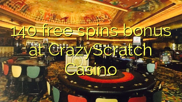 140 free spins bonus at CrazyScratch Casino