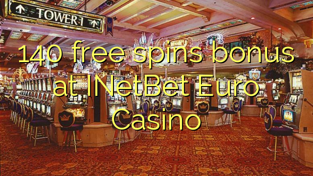 140 უფასო ტრიალებს ბონუს INetBet Euro Casino