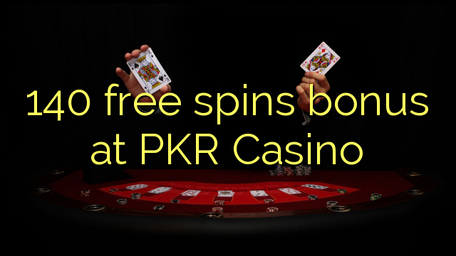 140 bônus livre das rotações na PKR Casino