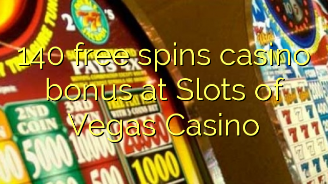 140 free spins casino bonus at Slots of Vegas Casino