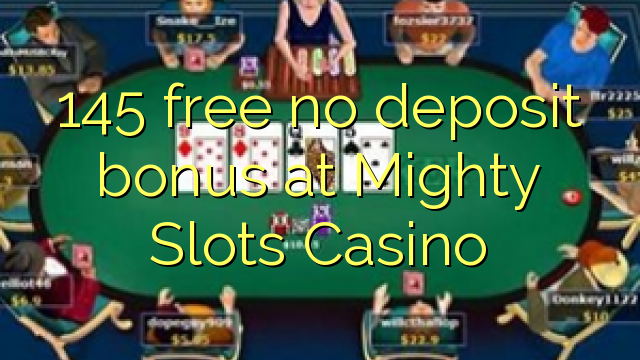 145 free no deposit bonus at Mighty Slots Casino