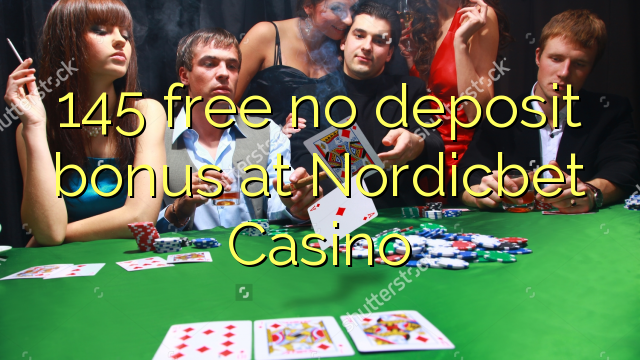 145 ngosongkeun euweuh bonus deposit di Nordicbet Kasino