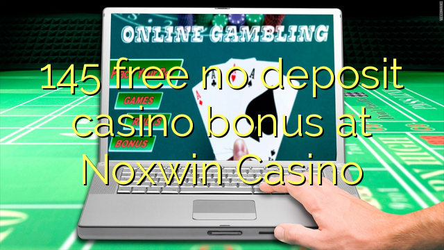 145 uvoľniť žiadny bonus vklad kasíno na Noxwin kasína