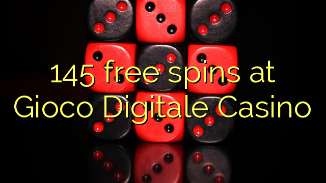 145 free spins at Gioco Digitale Casino