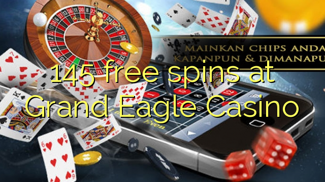 Ang 145 free spins sa Grand Eagle Casino