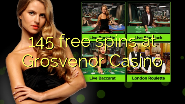 145 xira gratuitamente en Grosvenor Casino
