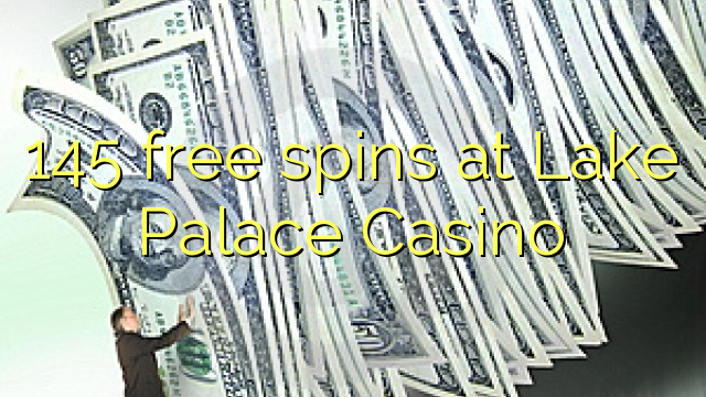 145 free spins at Lake Palace Casino