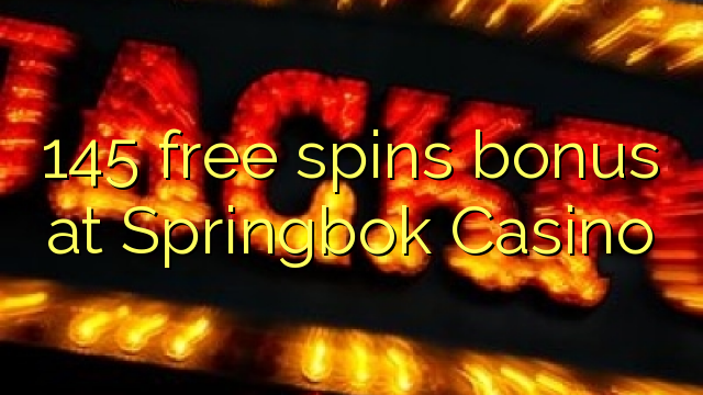 145 free spins bonus at Springbok Casino