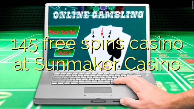 145 free spins casino at Sunmaker Casino