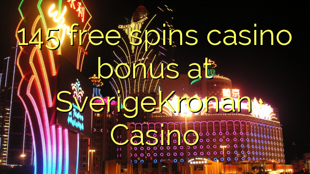 145 ฟรีสปินโบนัสคาสิโนที่ SverigeKronan Casino