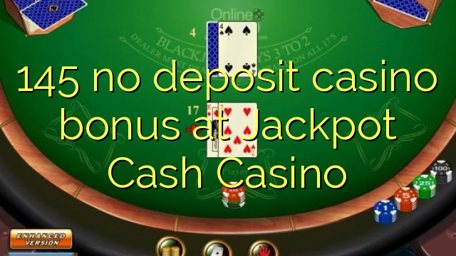 145 Jackpot Cash казиного No Deposit Casino Bonus