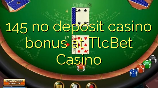 145 ບໍ່ມີຄາສິໂນເງິນຝາກຢູ່ TlcBet Casino