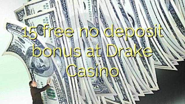 15 bez bonusu vkladu v Drake Casino