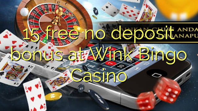 15 free no deposit bonus at Wink Bingo Casino