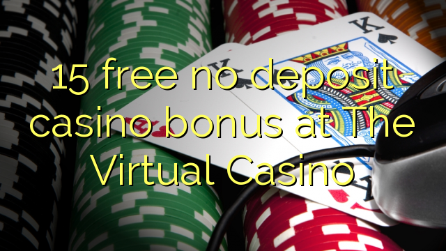 15 ຟຣີບໍ່ມີຄາສິໂນເງິນຝາກທີ່ Virtual Casino