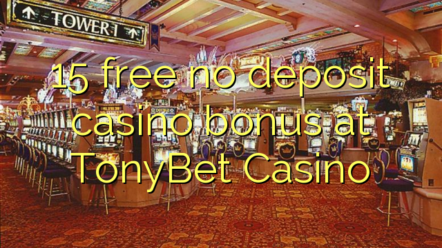 15 frigöra no deposit casino bonus på TonyBet Casino