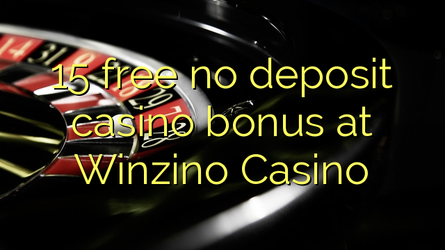 15 atbrīvotu nav noguldījums kazino bonusu Winzino Casino