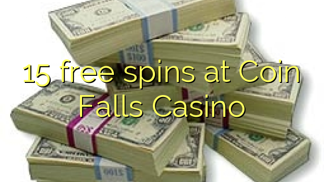 15 gratis spins bij Coin Falls Casino