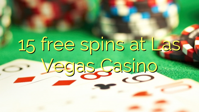 15 free spins at Las Vegas Casino