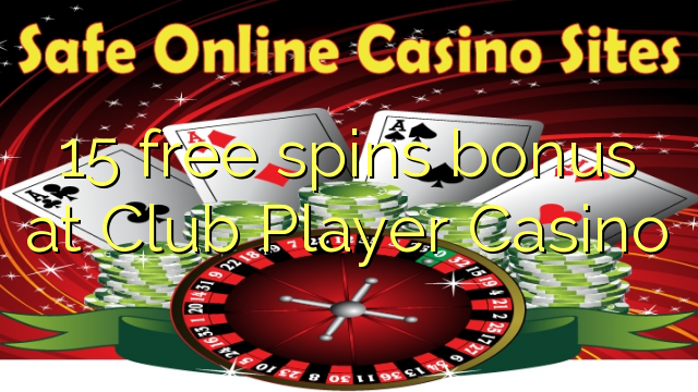15 gratis spinn bonus på Club Player Casino