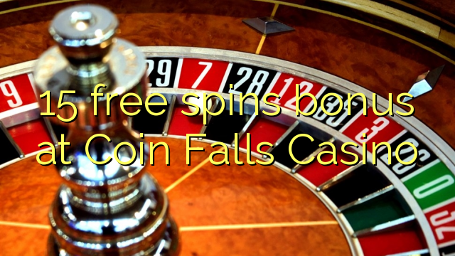 15 free spins bonus at Coin Falls Casino