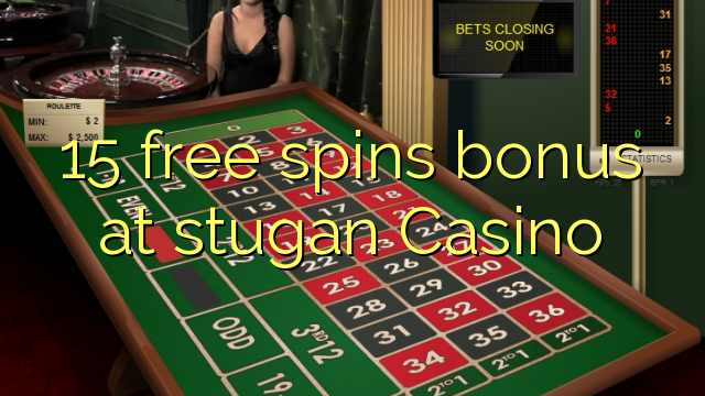 15 free spins bonus at stugan Casino